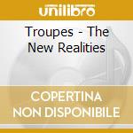 Troupes - The New Realities cd