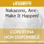 Nakazono, Ami - Make It Happen! cd