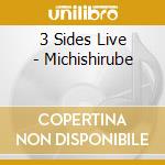 3 Sides Live - Michishirube cd