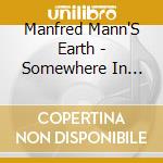 Manfred Mann'S Earth - Somewhere In Africa cd