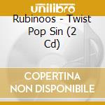 Rubinoos - Twist Pop Sin (2 Cd) cd musicale di Rubinoos