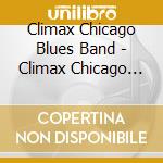 Climax Chicago Blues Band - Climax Chicago Blues Bands cd