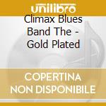 Climax Blues Band The - Gold Plated cd