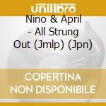 Nino & April - All Strung Out (Jmlp) (Jpn) cd