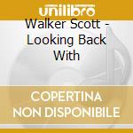 Walker Scott - Looking Back With cd