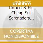 Robert & His Cheap Suit Serenaders Crumb - Party Record cd musicale di Robert & His Cheap Suit Serenaders Crumb