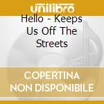 Hello - Keeps Us Off The Streets cd