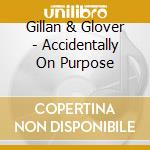 Gillan & Glover - Accidentally On Purpose cd