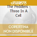 The Peddlers - Three In A Cell cd musicale di The Peddlers