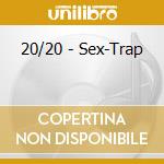 20/20 - Sex-Trap cd