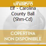 Elf - Carolina County Ball (Shm-Cd) cd