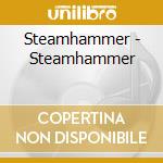 Steamhammer - Steamhammer cd