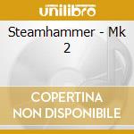 Steamhammer - Mk 2 cd