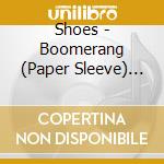 Shoes - Boomerang (Paper Sleeve) (2 Cd) cd