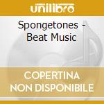 Spongetones - Beat Music cd
