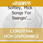 Softley, Mick - Songs For Swingin' Survivors cd