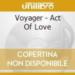 Voyager - Act Of Love cd