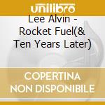 Lee Alvin - Rocket Fuel(& Ten Years Later) cd