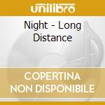 Night - Long Distance cd musicale