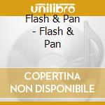 Flash & Pan - Flash & Pan cd musicale di Flash & Pan