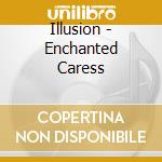 Illusion - Enchanted Caress cd