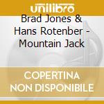 Brad Jones & Hans Rotenber - Mountain Jack cd