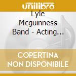 Lyle Mcguinness Band - Acting On Impulse (2 Cd) cd musicale