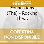 Foundations (The) - Rocking The Foundations cd