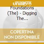 Foundations (The) - Digging The Foundations cd