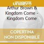 Arthur Brown & Kingdom Come - Kingdom Come