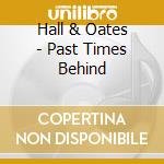 Hall & Oates - Past Times Behind cd