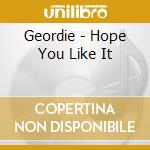 Geordie - Hope You Like It cd