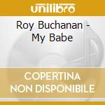 Roy Buchanan - My Babe cd