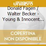 Donald Fagen / Walter Becker - Young & Innocent Days: Comp Recordings 1968-1971 (2 Cd) cd musicale