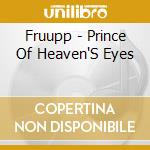 Fruupp - Prince Of Heaven'S Eyes cd musicale