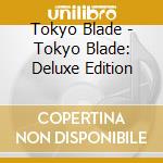 Tokyo Blade - Tokyo Blade: Deluxe Edition cd