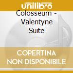 Colosseum - Valentyne Suite cd