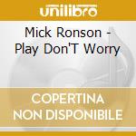 Mick Ronson - Play Don'T Worry cd