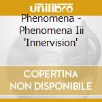 Phenomena - Phenomena Iii 'Innervision' cd