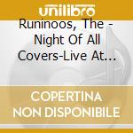 Runinoos, The - Night Of All Covers-Live At Koenji cd