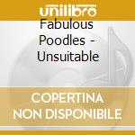 Fabulous Poodles - Unsuitable cd musicale