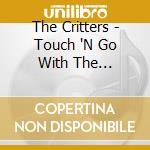 The Critters - Touch 'N Go With The Critters cd