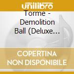 Torme - Demolition Ball (Deluxe Edition) (2 Cd) cd