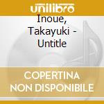 Inoue, Takayuki - Untitle cd