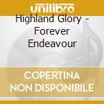Highland Glory - Forever Endeavour cd