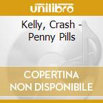 Kelly, Crash - Penny Pills cd