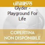 Glyder - Playground For Life cd