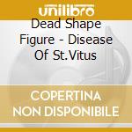 Dead Shape Figure - Disease Of St.Vitus cd