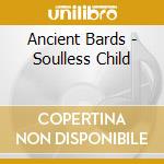 Ancient Bards - Soulless Child cd