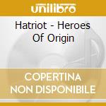 Hatriot - Heroes Of Origin cd
